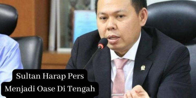 Wakil Ketua DPD RI Sultan Najamudin Harap Pers Menjadi Peneduh bagi Dunia Politik