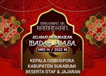 Kepala Disbudpora Kabupaten Sukabumi Ucapkan Selamat Menunaikan Ibadah Puasa 1443 H.