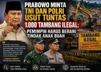 Prabowo Minta TNI dan Polri Usut Tuntas 1.000 Tambang Ilegal: Pemimpin Harus Berani Tindak Anak Buah